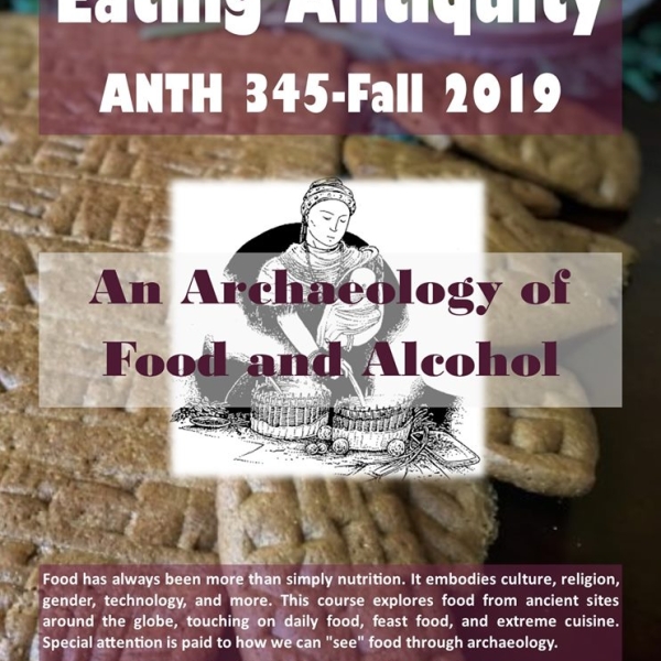 ANTH 345 Eating Antiquity, Fall 2019 ANTH345_promoflyer