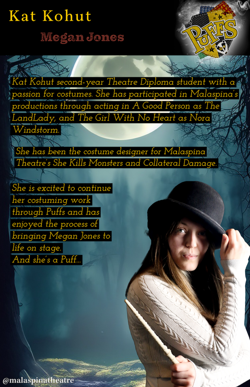 Malaspina Theatre Presents: Puffs: or Seven Increasingly Eventful years at a certain school of magic and magic.