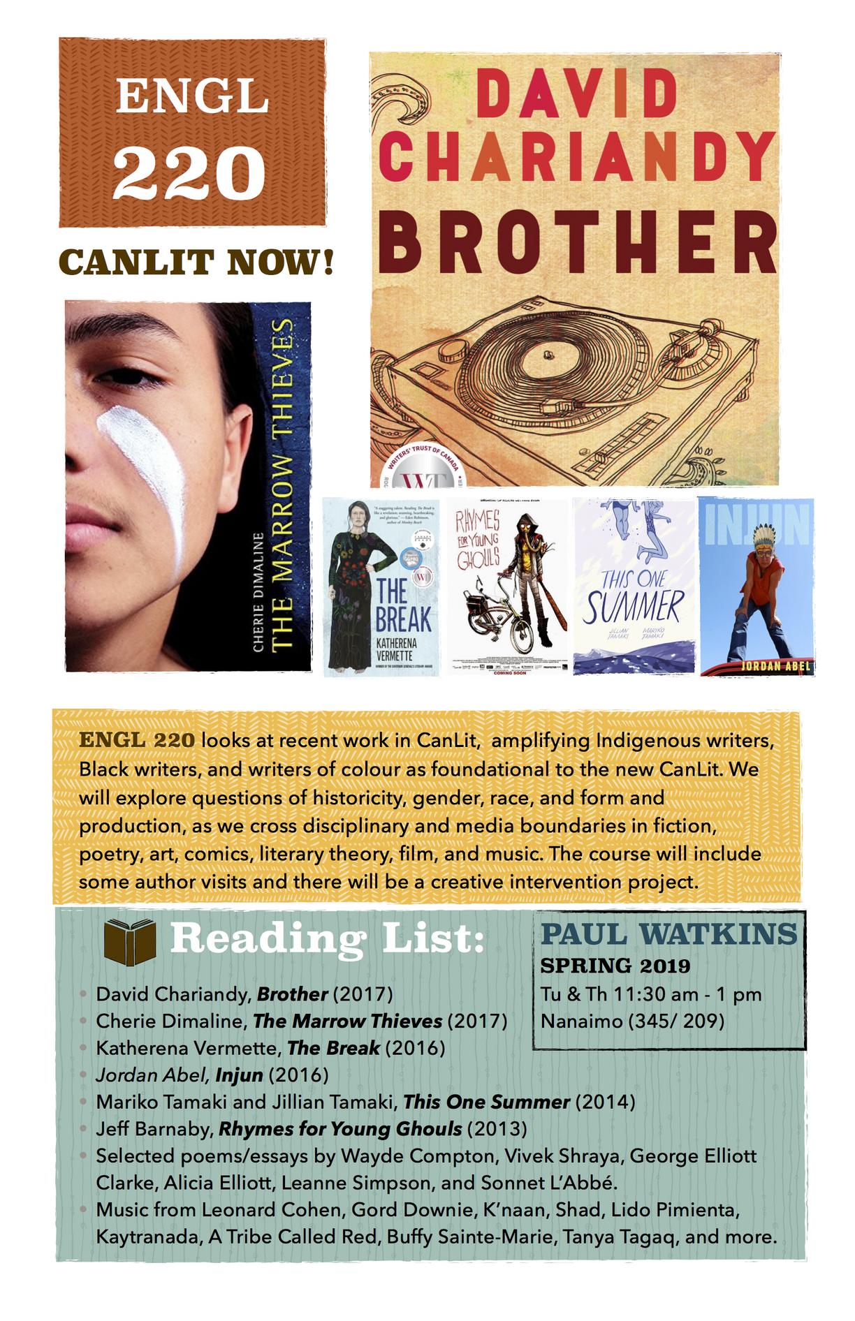 ENGL 220 looks at recent work in CanLit, amplifying Indigenous writers, Black writers, and writers of colour as foundational to the new CanLit. We will explore questions of historicity, gender, race, and form and production, as we cross disciplinary and 